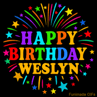 Vibrant animated GIF with 'Happy Birthday Weslyn' in rainbow-colored text, surrounded by colorful stars and fireworks on a black background.