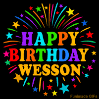 Vibrant animated GIF with 'Happy Birthday Wesson' in rainbow-colored text, surrounded by colorful stars and fireworks on a black background.