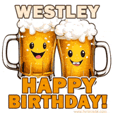 Animated GIF with name Westley featuring two smiling beer mugs with frothy tops, toasting in celebration. The text reads 'Westley, Happy Birthday!' in bold letters.