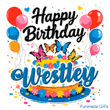 Cheerful animated birthday greeting with a custom nameplate for Westley, featuring balloons, hearts, and butterflies.