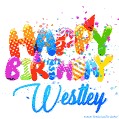 Happy Birthday Westley - Creative Personalized GIF With Name