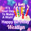 It's Your Day To Make A Wish! Happy Birthday Westlyn!