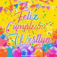 A bright and festive GIF with the text 'Feliz Cumpleaños Westlyn' in Spanish in colorful fonts, surrounded by confetti, balloons, and festive banners on a vibrant yellow background.