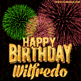 Wishing You A Happy Birthday, Wilfredo! Best fireworks GIF animated greeting card.