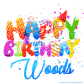 Happy Birthday Woods - Creative Personalized GIF With Name