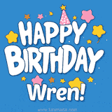 Colorful animated birthday card with the text 'HAPPY BIRTHDAY Wren!' in a white playful font surrounded by stars, hearts, and a party hat on a blue background.