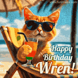 An animated orange cat wearing sunglasses, sitting on a beach chair with a tropical drink, with a festive 'Happy Birthday Wren!' message.