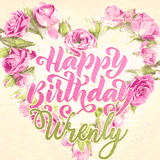 A stunning heart made of pink roses surrounds the elegant script text 'Happy Birthday Wrenly' on a soft beige background. Animated sparkles add a magical and festive feel.
