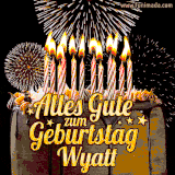 A chocolate birthday cake with glowing candles, the German text 'Alles Gute zum Geburtstag Wyatt,' and vibrant fireworks lighting up the background in an animated GIF.