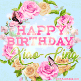 A charming animated GIF featuring 'Happy Birthday Xiao-Ling' in pink and green text, surrounded by delicate roses, leaves, and fluttering butterflies on a soft light blue pastel background.