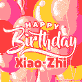 Happy Birthday Xiao-Zhi - Colorful Animated Floating Balloons Birthday Card