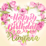 A stunning heart made of pink roses surrounds the elegant script text 'Happy Birthday Ximenna' on a soft beige background. Animated sparkles add a magical and festive feel.