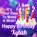 It's Your Day To Make A Wish! Happy Birthday Xylah!