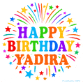Happy Birthday Yadira' GIF with rainbow-colored letters, colorful stars, and fireworks on white background.