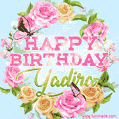 A charming animated GIF featuring 'Happy Birthday Yadira' in pink and green text, surrounded by delicate roses, leaves, and fluttering butterflies on a soft light blue pastel background.