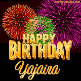 A golden 'Happy Birthday Yajaira' message with vibrant fireworks in the background, creating a festive and celebratory vibe in this animated name GIF.
