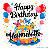 An animated birthday card for Yamileth. It features a festive cake with her name, 'Yamileth', and colorful butterflies. Floating balloons and hearts complete the joyful scene.
