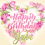 A stunning heart made of pink roses surrounds the elegant script text 'Happy Birthday Yana' on a soft beige background. Animated sparkles add a magical and festive feel.