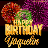 A golden 'Happy Birthday Yaquelin' message with vibrant fireworks in the background, creating a festive and celebratory vibe in this animated name GIF.