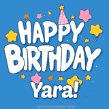 Colorful animated birthday card with the text 'HAPPY BIRTHDAY Yara!' in a white playful font surrounded by stars, hearts, and a party hat on a blue background.