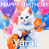 Animated GIF featuring a charming white cat with bright blue eyes strumming a guitar while colorful balloons float in the background, with 'Happy Birthday Yara!' text.