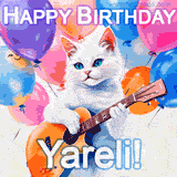 Animated GIF featuring a charming white cat with bright blue eyes strumming a guitar while colorful balloons float in the background, with 'Happy Birthday Yareli!' text.