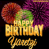 A golden 'Happy Birthday Yaretzi' message with vibrant fireworks in the background, creating a festive and celebratory vibe in this animated name GIF.