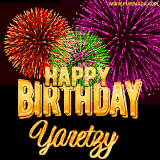 A golden 'Happy Birthday Yaretzy' message with vibrant fireworks in the background, creating a festive and celebratory vibe in this animated name GIF.