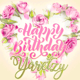 A stunning heart made of pink roses surrounds the elegant script text 'Happy Birthday Yaretzy' on a soft beige background. Animated sparkles add a magical and festive feel.