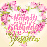 A stunning heart made of pink roses surrounds the elegant script text 'Happy Birthday Yasmeen' on a soft beige background. Animated sparkles add a magical and festive feel.
