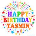 Happy Birthday Yasmin' GIF with rainbow-colored letters, colorful stars, and fireworks on white background.