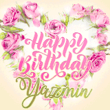 A stunning heart made of pink roses surrounds the elegant script text 'Happy Birthday Yazmin' on a soft beige background. Animated sparkles add a magical and festive feel.