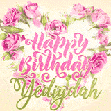 A stunning heart made of pink roses surrounds the elegant script text 'Happy Birthday Yediydah' on a soft beige background. Animated sparkles add a magical and festive feel.