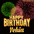 Wishing You A Happy Birthday, Yehia! Best fireworks GIF animated greeting card.