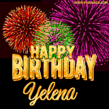 A golden 'Happy Birthday Yelena' message with vibrant fireworks in the background, creating a festive and celebratory vibe in this animated name GIF.
