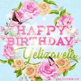 A charming animated GIF featuring 'Happy Birthday Yelizaveta' in pink and green text, surrounded by delicate roses, leaves, and fluttering butterflies on a soft light blue pastel background.