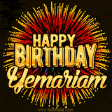 Golden 'Happy Birthday Yemariam' text accompanied by animated rainbow fireworks for a festive animated greeting.