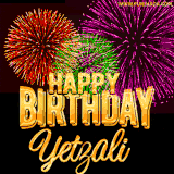 A golden 'Happy Birthday Yetzali' message with vibrant fireworks in the background, creating a festive and celebratory vibe in this animated name GIF.