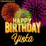 A golden 'Happy Birthday Yiska' message with vibrant fireworks in the background, creating a festive and celebratory vibe in this animated name GIF.
