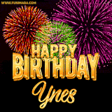 A golden 'Happy Birthday Ynes' message with vibrant fireworks in the background, creating a festive and celebratory vibe in this animated name GIF.