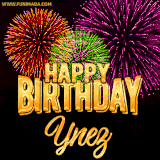 A golden 'Happy Birthday Ynez' message with vibrant fireworks in the background, creating a festive and celebratory vibe in this animated name GIF.