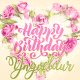 A stunning heart made of pink roses surrounds the elegant script text 'Happy Birthday Yngveldur' on a soft beige background. Animated sparkles add a magical and festive feel.