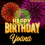 A golden 'Happy Birthday Yoana' message with vibrant fireworks in the background, creating a festive and celebratory vibe in this animated name GIF.