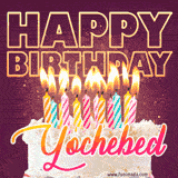 A colorful birthday cake topped with lit candles, with the words 'Happy Birthday Yochebed' in bold glowing letters on a burgundy background. Animated flames add a festive touch.