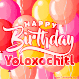 A vibrant name GIF featuring colorful balloons in shades of pink, orange, and yellow with the bold text 'Happy Birthday Yoloxochitl' in festive fonts, creating a lively birthday vibe.