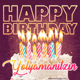 A colorful birthday cake topped with lit candles, with the words 'Happy Birthday Yolyamanitzin' in bold glowing letters on a burgundy background. Animated flames add a festive touch.