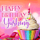 A vibrant birthday GIF featuring a rainbow-colored cupcake topped with white frosting, sprinkles, and a lit candle. The text reads 'Happy Birthday Yusheng' in bold pink and violet letters with white outline.