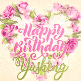 A stunning heart made of pink roses surrounds the elegant script text 'Happy Birthday Yusheng' on a soft beige background. Animated sparkles add a magical and festive feel.