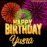 A golden 'Happy Birthday Yusra' message with vibrant fireworks in the background, creating a festive and celebratory vibe in this animated name GIF.