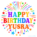 Happy Birthday Yusra' GIF with rainbow-colored letters, colorful stars, and fireworks on white background.